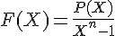 \Large F(X)=\frac{P(X)}{X^n-1}